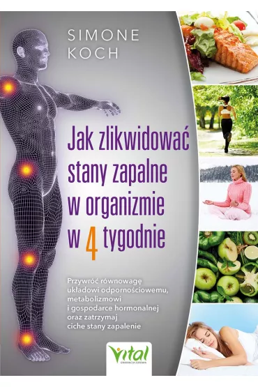 Jak zlikwidowa� stany zapalne w organizmie w 4 tygodnie - Simone  Koch