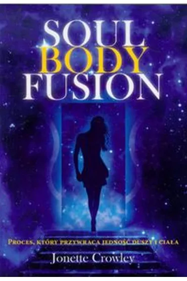 Soul Body Fusion - Jonette Crowley