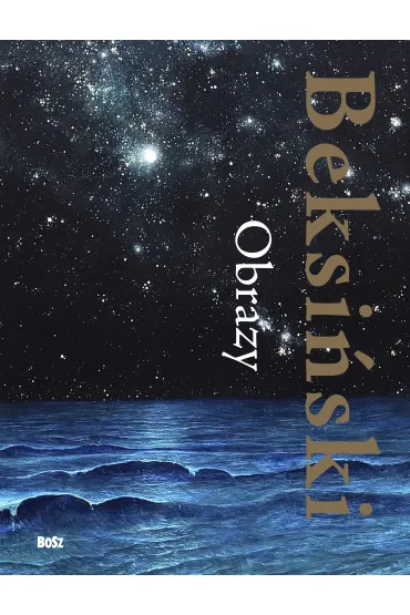 Beksi�ski. Obrazy - Zdzis�aw Beksi�ski