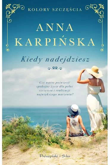 Kiedy nadejdziesz. Kolory szcz�cia. Tom 1 - Anna Karpi�ska