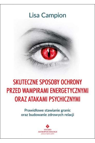 Skuteczne sposoby ochrony przed wampirami energetycznymi oraz atakami psychicznymi