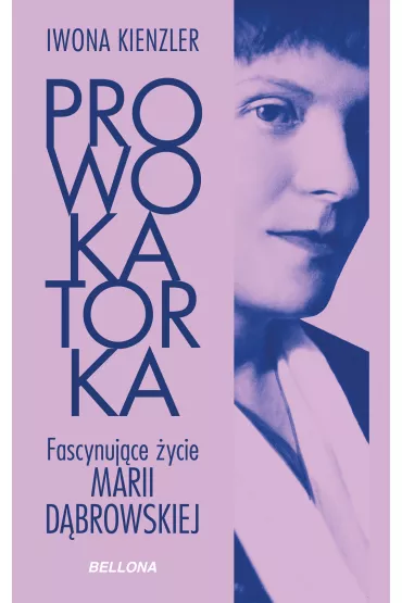 eBook Prowokatorka. Fascynuj�ce �ycie Marii D�browskiej mobi epub - Iwona Kienzler