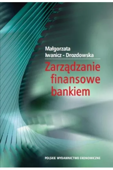 Zarz�dzanie finansowe bankiem - Ma�gorzata Iwanicz-Drozdowska