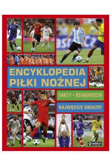Encyklopedia pi�ki no�nej. Fakty, osi�gni�cia, najwi�ksze gwiazdy - Clive Gifford