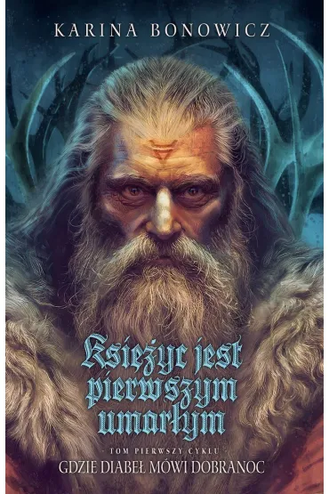 Ksi�yc jest pierwszym umar�ym. Cykl Gdzie diabe� m�wi dobranoc. Tom 1 (barwione brzegi) - Karina Bonowicz