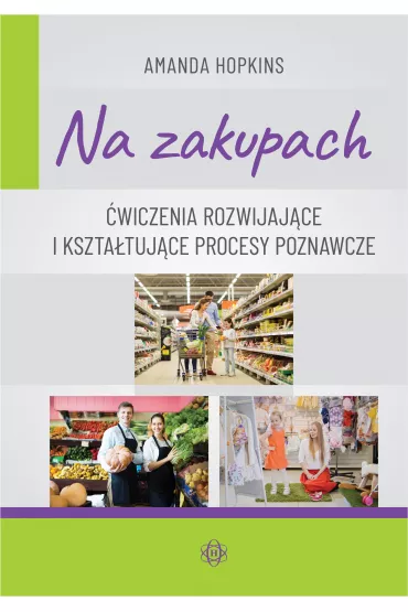 Na zakupach. �wiczenia rozwijaj�ce i kszta�tuj�ce procesy poznawcze - Amanda Hopkins