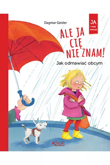 Ale ja ci� nie znam! Jak odmawia� obcym - Dagmar Geisler