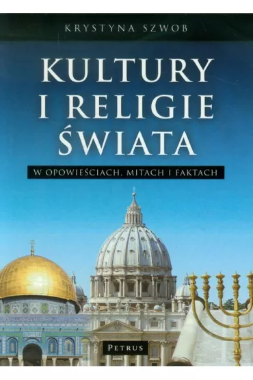 Kultury i Religie �wiata w opowie�ciach, mitach i faktach - Krystyna Szwob