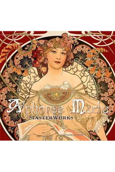 Alphonse Mucha. Masterworks - Rosalind Ormiston