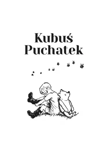 Kubu Puchatek - Alan Alexander Milne, Ernest H. Shepard