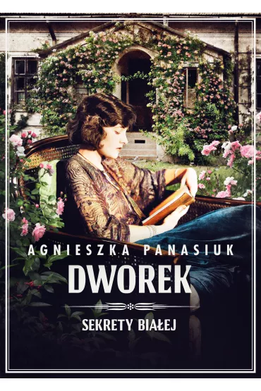 Dworek. Sekrety Biaej. Tom 4 - Agnieszka Panasiuk
