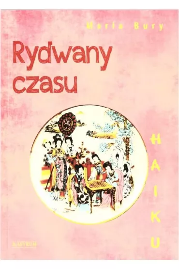 Haiku. Rydwany czasu - Maria Bury