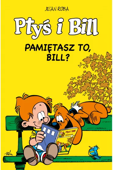 Komiksy s� super Pami�tasz to, Bill? Pty� i Bill. Tom 11 - Jean  Roba