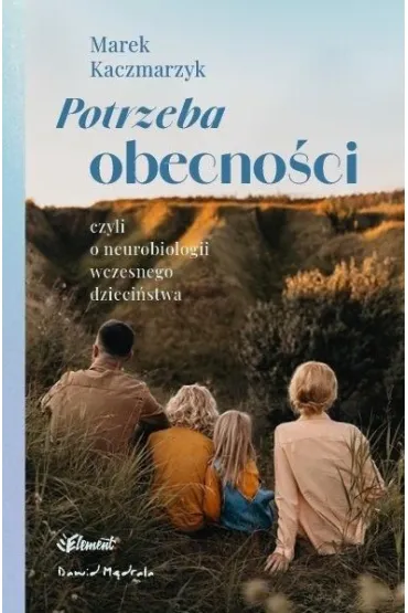 Potrzeba obecno�ci czyli o neurobiologii wczesnego dzieci�stwa - Marek Kaczmarzyk