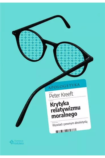 Krytyka relatywizmu moralnego - Peter Kreeft