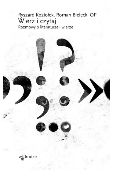 Wierz i czytaj. Rozmowy o literaturze i wierze - Roman Bielecki, Ryszard  Kozio�ek�