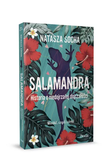 Salamandra. Historia o niedojrza�ej dojrza�o�ci - Natasza Socha