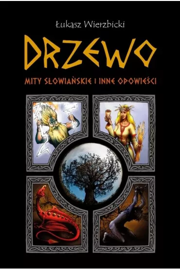 Drzewo. Mity s�owia�skie i inne opowie�ci - �ukasz Wierzbicki