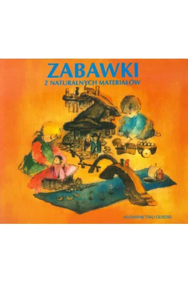 Zabawki z naturalnych materia��w - Freya Jaffke