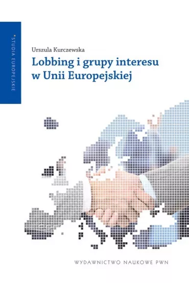 Lobbing i grupy interesu w Unii Europejskiej - Urszula Kurczewska
