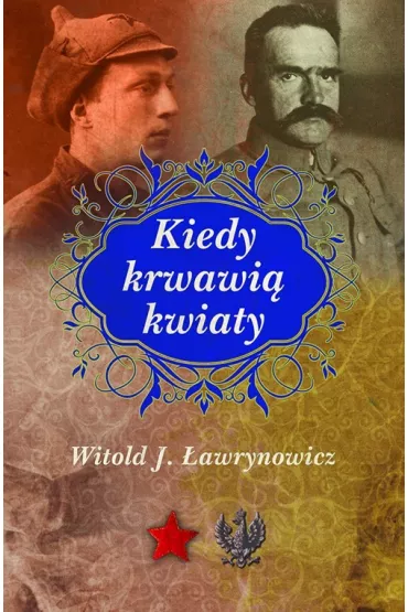 Kiedy krwawi� kwiaty - Witold �awrynowicz