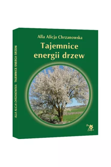 Tajemnice energii drzew - Alla Alicja Chrzanowska
