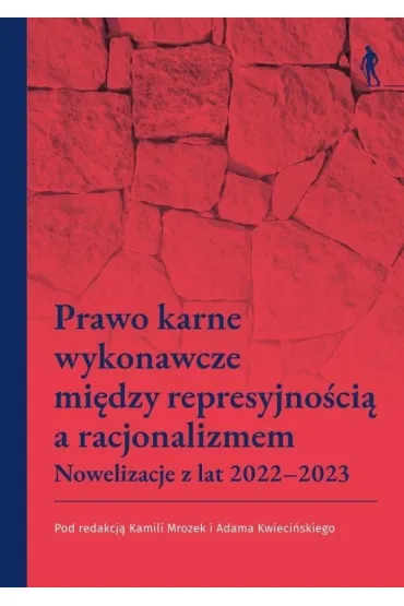Prawo karne wykonawcze mi�dzy represyjno�ci� a... - Adam Kwieci�ski, Red Kamila  Mrozek
