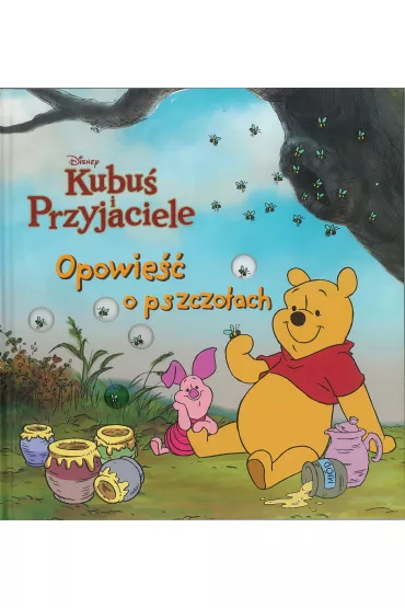 Opowie�� o pszczo�ach. Disney Kubu� i Przyjaciele