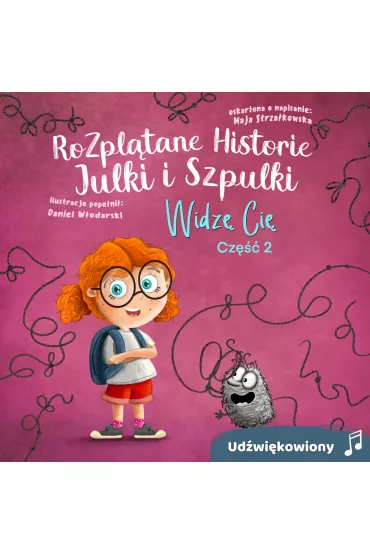 Audiobook Rozpltane Historie Julki i Szpulki cz. 2 „Widz Ci". Wersja udwikowiona mp3 - Maja  Strzakowska