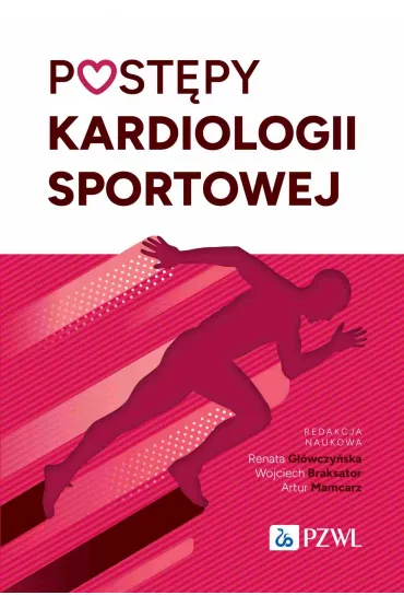 Post�py kardiologii sportowej - Artur Mamcarz, Wojciech Braksator, Renata G��wczy�ska
