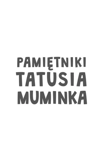 Pami�tniki Tatusia Muminka. Muminki. Tom 4 - Tove Jansson