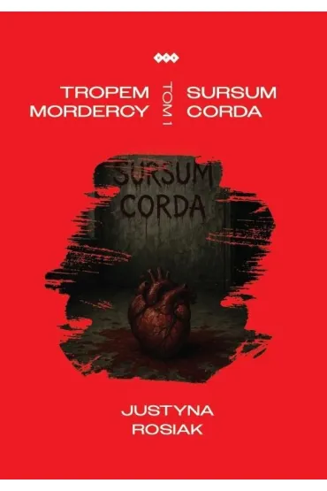 Tropem mordercy T.1 Sursum corda - Justyna  Rosiak