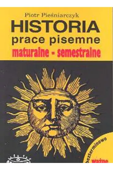 Historia prace pisemne maturalne semestralne - Piotr Pie�niarczyk