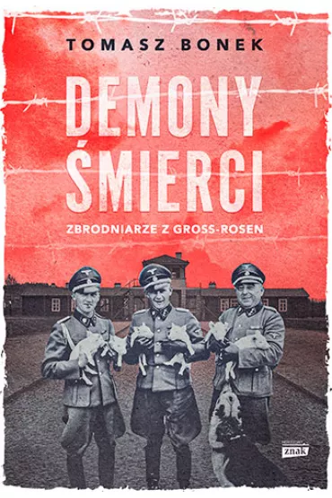 Demony mierci. Zbrodniarze z Gross-Rosen - Tomasz Bonek