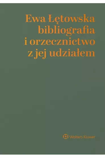 Ewa ��towska. Bibliografia i orzecznictwo z jej udzia�em - Aneta  Wiewi Oacute, rowska-Domagalska