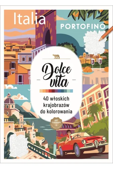 Art therapy. Kolorowanka antystresowa. Dolce vita. 40 w�oskich krajobraz�w do kolorowania