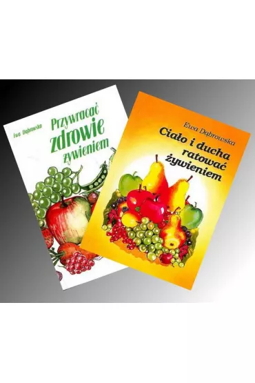 Zestaw: Cia�o i ducha ratowa� �ywieniem + Przywraca� zdrowie �ywieniem - Ewa D�browska