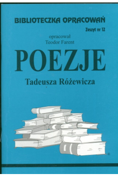 Poezje Tadeusza Rewicza. Biblioteczka opracowa. Zeszyt nr 12