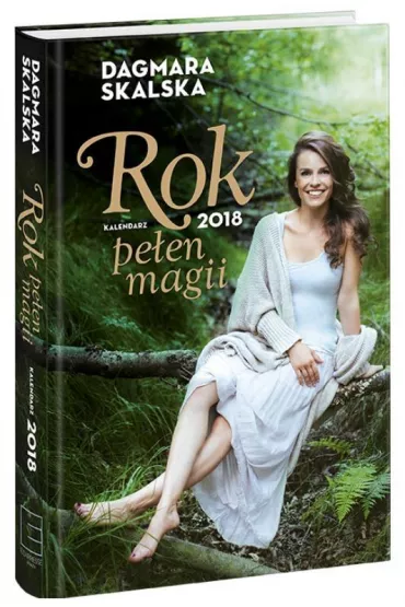 Rok pe�en magii. Kalendarz 2018 - Dagmara Skalska