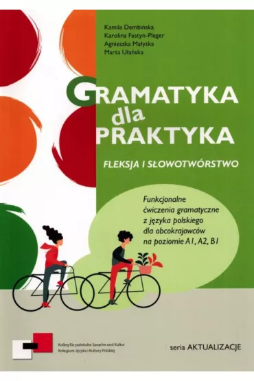 Gramatyka dla praktyka. Fleksja i s�owotw�rstwo. Funkcjonalne �wiczenia gramatyczne z j�z. Polskiego. Wydawnictwo Startpolish