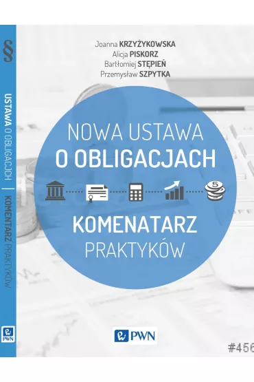 Ustawa o obligacjach. Komentarz praktyk�w - Alicja Piskorz, Bart�omiej St�pie�, Joanna Krzy�ykowska