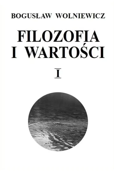 Filozofia i warto�ci I - Bogus�aw Wolniewicz