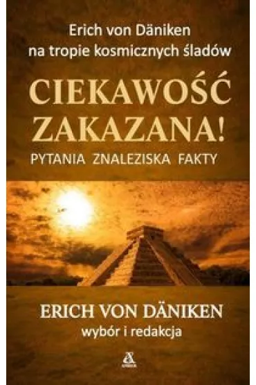 Ciekawo zakazana pytania znaleziska fakty - Erich von Daniken