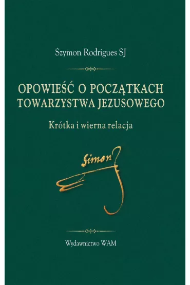 Opowie�� o pocz�tkach Towarzystwa Jezusowego - Szymon  Rodrigues