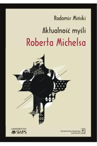 Aktualno�� my�li Roberta Michelsa - Radomir Mi�ski