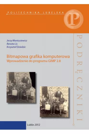 eBook Bitmapowa grafika komputerowa. Wprowadzenie do programu GIMP 2.8 pdf - Jerzy Montusiewicz