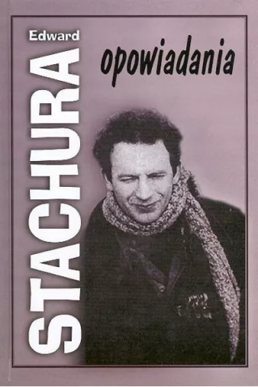 Opowiadania - Edward Stachura