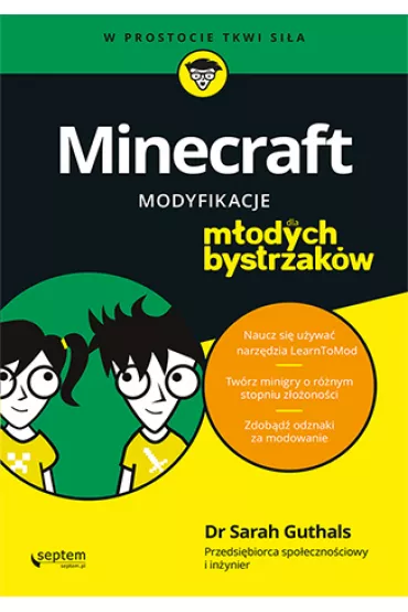 Minecraft. Modyfikacje dla m�odych bystrzak�w - Foster Stephen, Lindsey Handley, Sarah Guthals