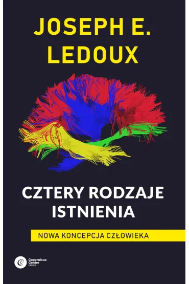 Cztery rodzaje istnienia. Nowa koncepcja cz�owieka - Joseph LeDoux