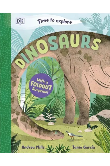 Time to Explore Dinosaurs. With a Foldout Surprise! - Andrea  Mills